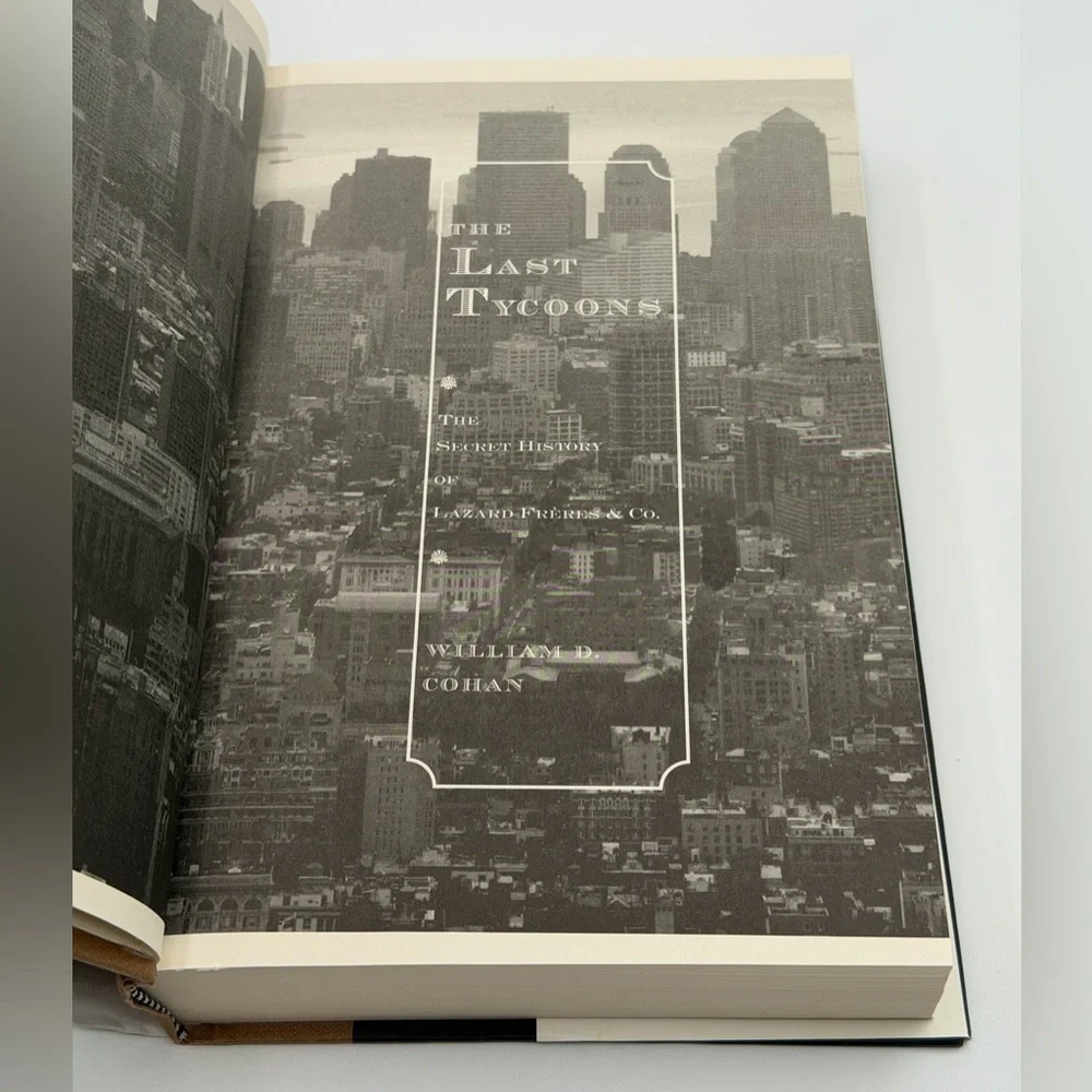 The Last Tycoons: The Secret History of Lazard Frères & Co. by William D. Cohan